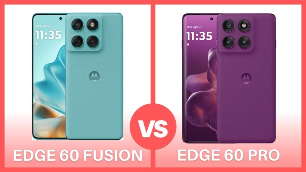 Motorola Edge 60 Fusion vs Edge 60 Pro