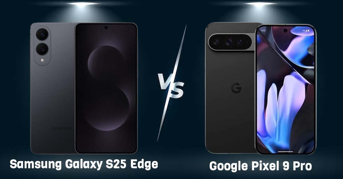 Samsung Galaxy S25 Edge vs Google Pixel 9 Pro