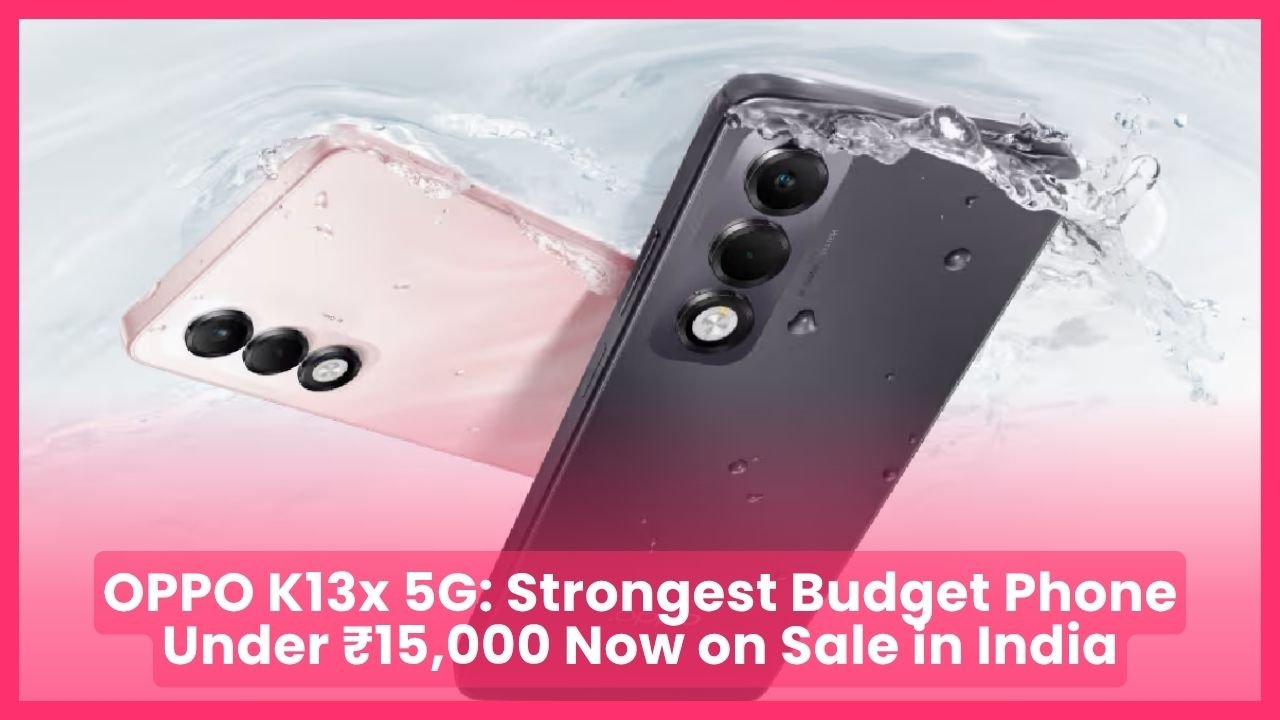 OPPO K13x 5G Strongest Budget Phone Under ₹15,000 Now on Sale in India