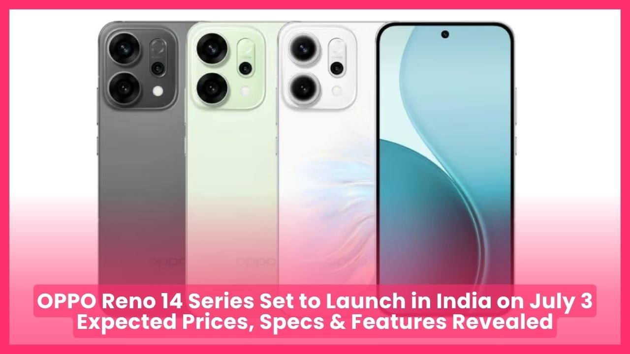 OPPO Reno 14 Series Set to Launch in India on July 3 Expected Prices, Specs & Features Revealed